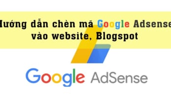 Cách chèn quảng cáo vào website bằng Google Adsense cực dễ 1 chen adsense
